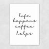 Life Happens Coffee Helps Unframed Print
