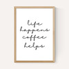 Life Happens Coffee Helps