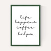 Life Happens Coffee Helps