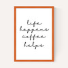 Life Happens Coffee Helps