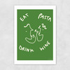 Eat Pasta Drink Wine Unframed Print