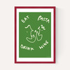 Eat Pasta Drink Wine