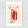 Extra Chilli Oil Unframed Print