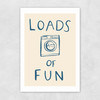 Loads Of Fun Unframed Print