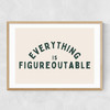 Everything Is Figureoutable (Forest) Narrow Oak Frame