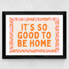 It's So Good To Be Home (Orange) Wide Black Frame