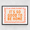 It's So Good To Be Home (Orange) Narrow Black Frame