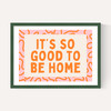 It's So Good To Be Home (Orange)