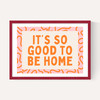 It's So Good To Be Home (Orange)