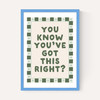 You Know You've Got This
