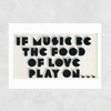 If Music be the Food of Love Unframed Print