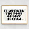 If Music be the Food of Love Medium Oak Frame