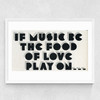 If Music be the Food of Love Medium White Frame