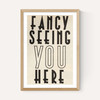 Fancy Seeing You Here