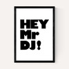 Hey Mr. DJ!