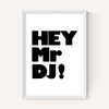 Hey Mr. DJ!