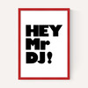 Hey Mr. DJ!