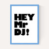 Hey Mr. DJ!