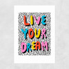 Live Your Dream Unframed Print