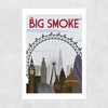 The Big Smoke Unframed Print