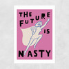 The Future is Nasty Unframed Print