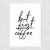 But First Coffee by Rafael Farias Narrow White Frame