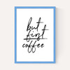 But First Coffee by Rafael Farias