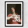 I Was Not Made To Be Subtle Medium Black Frame
