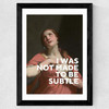 I Was Not Made To Be Subtle Wide Black Frame