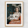 Normal Is Boring Medium Oak Frame