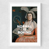 Normal Is Boring Medium White Frame