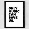 Only Music Can Save Us Wide Black Frame