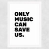 Only Music Can Save Us Wide White Frame
