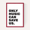 Only Music Can Save Us