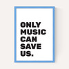 Only Music Can Save Us