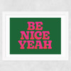 Be Nice Yeah Wide White Frame