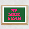 Be Nice Yeah Wide Oak Frame
