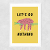 Let's Do Nothing Narrow White Frame