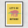 Let's Do Nothing Narrow Black Frame