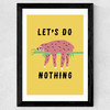 Let's Do Nothing Wide Black Frame