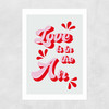 Love Is In The Air Unframed Print