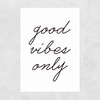 Good Vibes Only Unframed Print