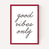 Good Vibes Only