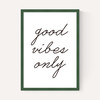 Good Vibes Only