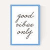 Good Vibes Only