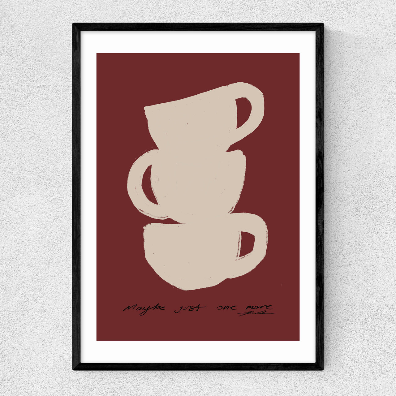 maybe just one more art print by stephie cardona in black frame