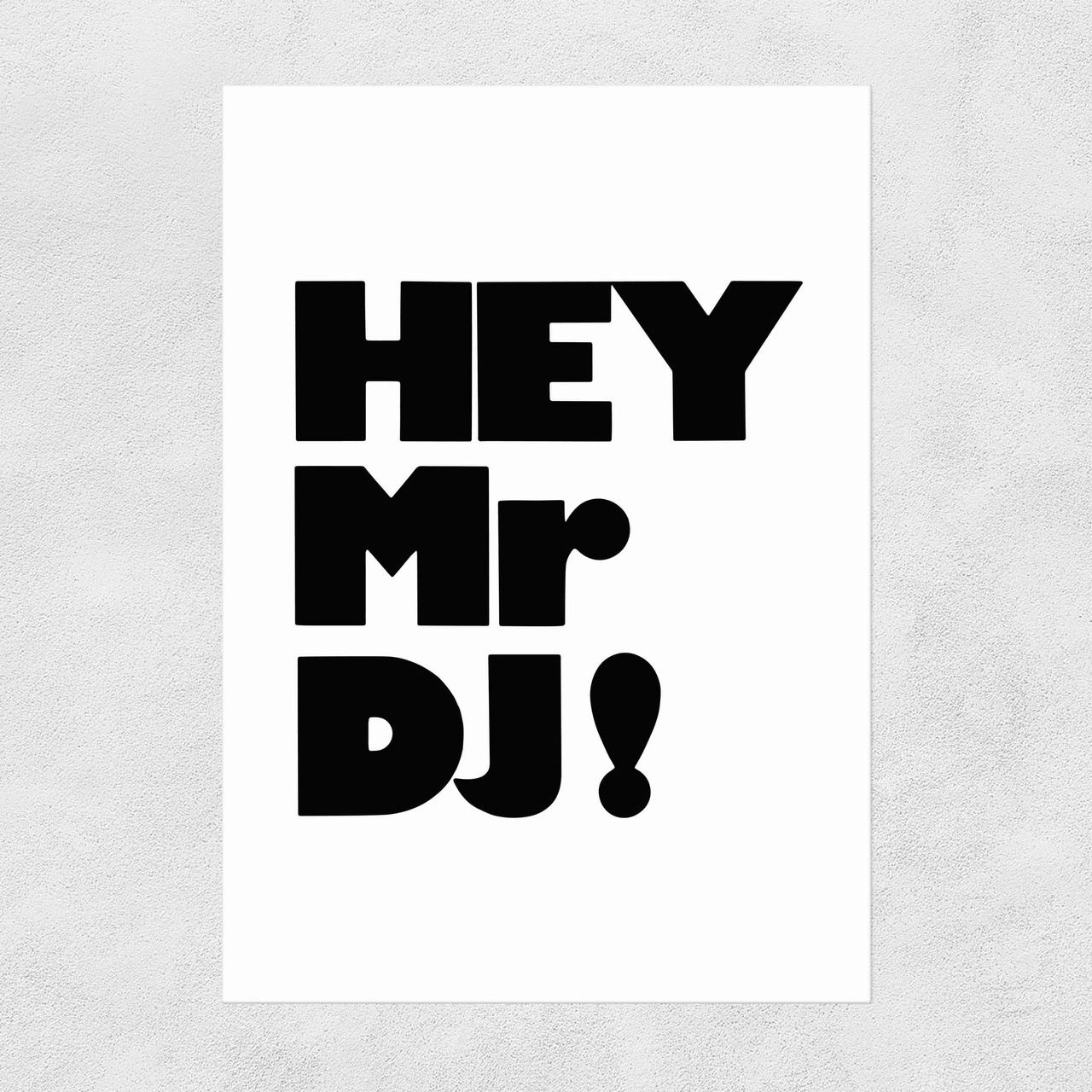 Hey Mr. DJ! Unframed Print