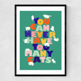 You Can Never Have too Many Cats Narrow Black Frame