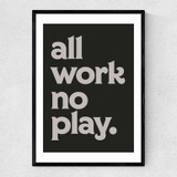 All Work No Play Narrow Black Frame