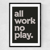 All Work No Play Narrow Black Frame